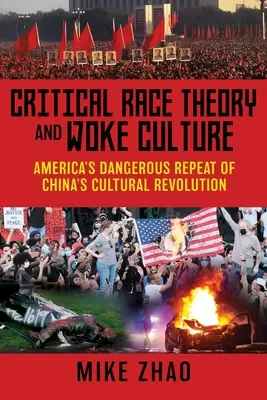 Kritická rasová teória a kultúra prebudených: Nebezpečné opakovanie čínskej kultúrnej revolúcie v Amerike - Critical Race Theory and Woke Culture: America's Dangerous Repeat of China's Cultural Revolution