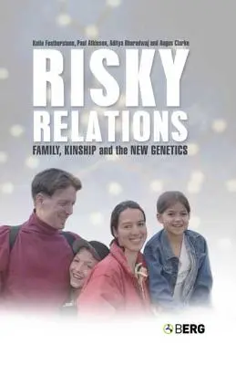 Riskantné vzťahy: Rodina, príbuzenstvo a nová genetika - Risky Relations: Family, Kinship and the New Genetics