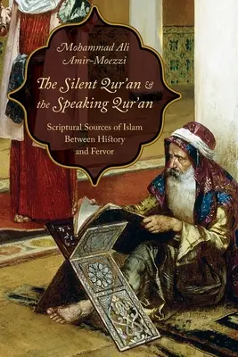 Mlčiaci Korán a hovoriaci Korán: Písomné zdroje islamu medzi históriou a zápalom - The Silent Qur'an and the Speaking Qur'an: Scriptural Sources of Islam Between History and Fervor