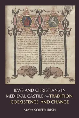 Židia a kresťania v stredovekej Kastílii: tradícia, spolužitie a zmeny - Jews and Christians in Medieval Castile: Tradition, Coexistence, and Change
