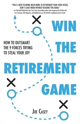 Vyhrajte hru na dôchodok: Ako prekonať 9 síl, ktoré sa vám snažia ukradnúť radosť - Win the Retirement Game: How to Outsmart the 9 Forces Trying to Steal Your Joy