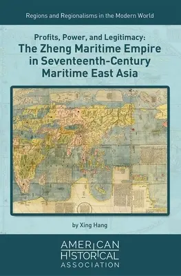 Zisky, moc a legitimita: Námorná ríša Zheng v sedemnástom storočí v námornej východnej Ázii - Profits, Power, and Legitimacy: The Zheng Maritime Empire in Seventeenth-Century Maritime East Asia