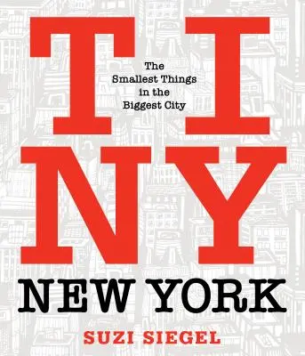 Drobný New York: Najmenšie veci v najväčšom meste - Tiny New York: The Smallest Things in the Biggest City