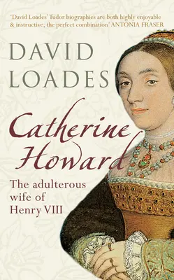 Katarína Howardová: Cudzoložná manželka Henricha VIII. - Catherine Howard: The Adulterous Wife of Henry VIII
