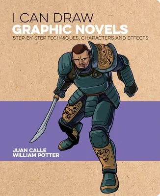 Dokážem kresliť grafické romány: Viem, ako kresliť grafiku: Techniky, postavy a efekty krok za krokom - I Can Draw Graphic Novels: Step-By-Step Techniques, Characters and Effects