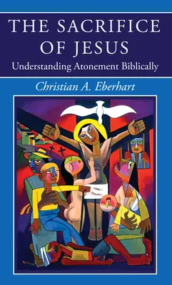 Ježišova obeta: Ježiš: biblické chápanie zmierenia - The Sacrifice of Jesus: Understanding Atonement Biblically