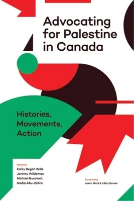 Obhajoba Palestíny v Kanade: Hnutie za slobodu a demokraciu v Kanade: história, hnutia, akcie - Advocating for Palestine in Canada: Histories, Movements, Action