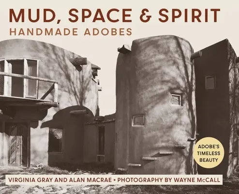 Bahno, priestor a duch: Ručne vyrobené adoby - Mud, Space and Spirit: Handmade Adobes