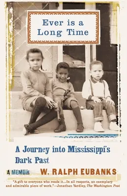 Ever Is a Long Time: A Journey Into Mississippi's Dark Past a Memoir (Vek je dlhý čas: cesta do temnej minulosti Mississippi) - Ever Is a Long Time: A Journey Into Mississippi's Dark Past a Memoir