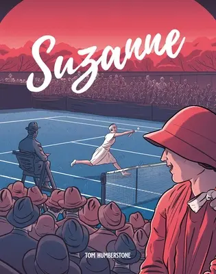 Suzanne: Tenisová bohyňa jazzového veku - Suzanne: The Jazz Age Goddess of Tennis