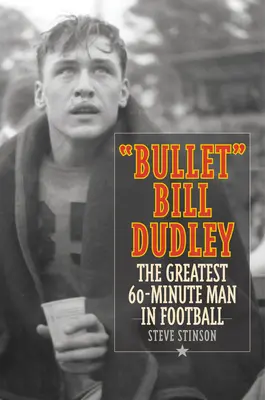 Bullet Bill Dudley: Najväčší 60-minútový muž vo futbale - Bullet Bill Dudley: The Greatest 60-Minute Man in Football