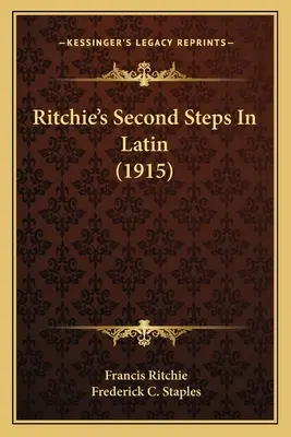 Ritchieho druhé kroky v latinčine (1915) - Ritchie's Second Steps In Latin (1915)