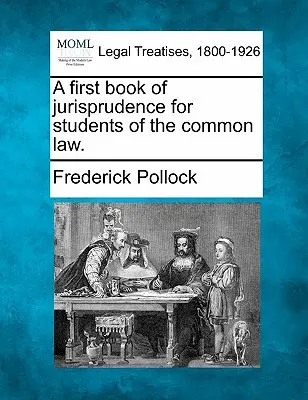 Prvá kniha právnej vedy pre študentov všeobecného práva. - A First Book of Jurisprudence for Students of the Common Law.