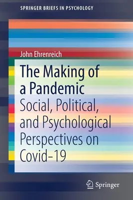 Tvorba pandémie: Pandemia: sociálne, politické a psychologické perspektívy Covid-19 - The Making of a Pandemic: Social, Political, and Psychological Perspectives on Covid-19