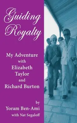 Sprievodca kráľovskou rodinou: Moje dobrodružstvo s Elizabeth Taylor a Richardom Burtonom (tvrdá väzba) - Guiding Royalty: My Adventure with Elizabeth Taylor and Richard Burton (hardback)
