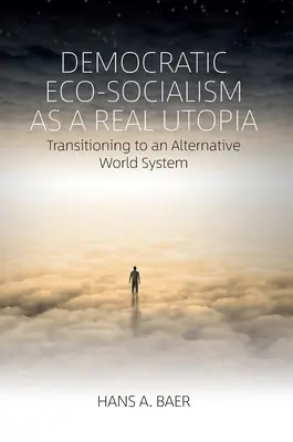 Demokratický ekosocializmus ako skutočná utópia: Prechod k alternatívnemu svetovému systému - Democratic Eco-Socialism as a Real Utopia: Transitioning to an Alternative World System
