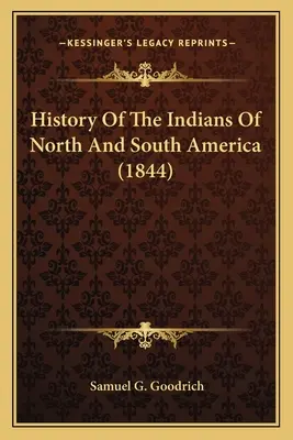 Dejiny Indiánov Severnej a Južnej Ameriky (1844) - History Of The Indians Of North And South America (1844)