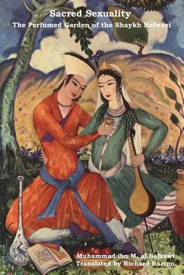 Posvätná sexualita: Parfumovaná záhrada šejka Nefwaziho - Sacred Sexuality: The Perfumed Garden of the Shaykh Nefwazi