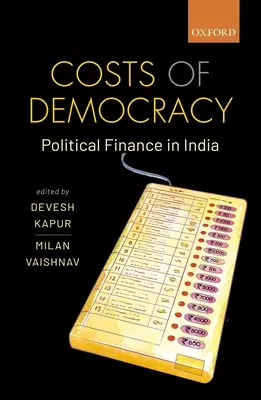 Náklady na demokraciu: Politické financie v Indii - Costs of Democracy: Political Finance in India