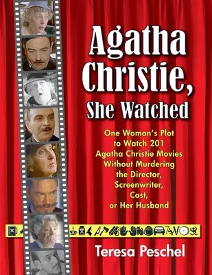 Agatha Christie, Sledovala: Christie: Agathhaath: Plán jednej ženy, ako sledovať 201 adaptácií Christie bez toho, aby zavraždila režiséra, scenáristu, hercov alebo svojho manžela - Agatha Christie, She Watched: One Woman's Plot to Watch 201 Christie Adaptations Without Murdering the Director, Screenwriter, Cast, or Her Husband