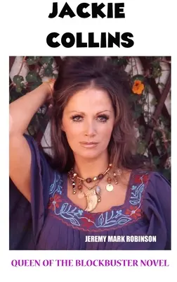Jackie Collinsová: Kráľovná románových hitov - Jackie Collins: Queen of the Blockbuster Novel
