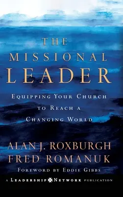 Misijný líder: Misijné zručnosti: ako vybaviť cirkev, aby dokázala osloviť meniaci sa svet - The Missional Leader: Equipping Your Church to Reach a Changing World