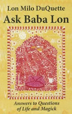 Spýtajte sa Baba Lona: Odpovede na otázky zo života a mágie - Ask Baba Lon: Answers to Questions of Life and Magick