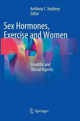 Pohlavné hormóny, cvičenie a ženy: Vedecké a klinické aspekty - Sex Hormones, Exercise and Women: Scientific and Clinical Aspects