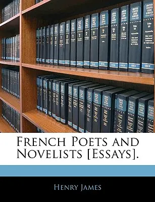 Francúzski básnici a prozaici [eseje]. - French Poets and Novelists [essays].