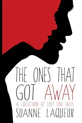 Tí, ktorí utiekli: Zbierka príbehov o stratených rybách - The Ones That Got Away: A Collection of Lost Fish Tales