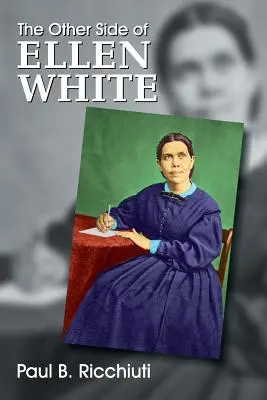 Druhá strana Ellen Whiteovej - The Other Side of Ellen White