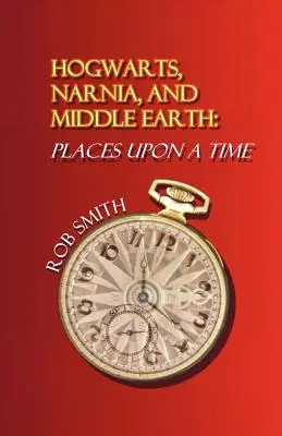 Bradavice, Narnia a Stredozem: Miesta v dávnych časoch - Hogwarts, Narnia, and Middle Earth: Places Upon a Time