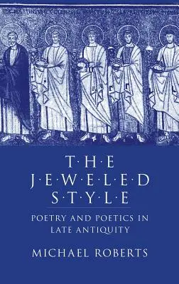 The Jeweled Style (Šperkový štýl): Poézia a poetika v neskorej antike - The Jeweled Style: Poetry and Poetics in Late Antiquity