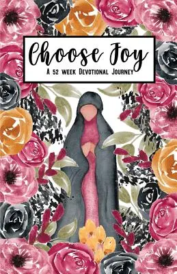Vyberte si radosť: Vydajte sa na 52-týždňovú pobožnosť - Choose Joy: A 52 Week Devotional Journey