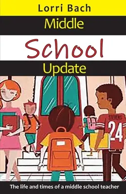 Stredoškolské novinky: Život a časy stredoškolského učiteľa - Middle School Update: The Life and Times of a Middle School Teacher