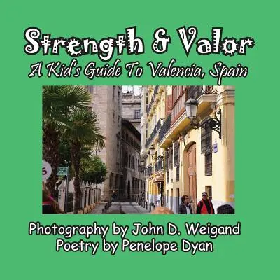 Sila a odvaha, detský sprievodca Valenciou, Španielsko - Strength & Valor, A Kid's Guide To Valencia, Spain