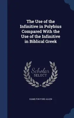 Používanie infinitívu v Polybiovi v porovnaní s používaním infinitívu v biblickej gréčtine - The Use of the Infinitive in Polybius Compared With the Use of the Infinitive in Biblical Greek