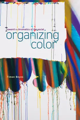 Organizovanie farieb: K chromatike sociálnej oblasti - Organizing Color: Toward a Chromatics of the Social