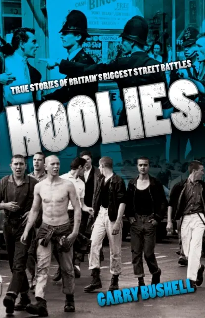 Hoolies: Pravdivé príbehy najväčších britských pouličných bitiek - Hoolies: True Stories of Britain's Biggest Street Battles