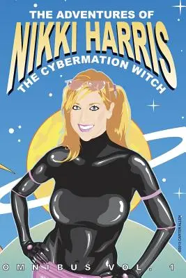 Dobrodružstvá Nikki Harrisovej: Čarodejnica z kybernetického sveta Omnibus Vol. 1 - The Adventures of Nikki Harris: Cybermation Witch Omnibus Vol. 1