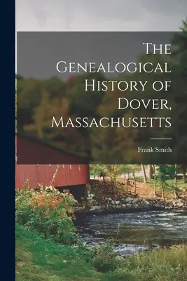 Genealogické dejiny obce Dover, Massachusetts - The Genealogical History of Dover, Massachusetts