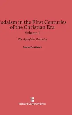 Judaizmus v prvých storočiach kresťanskej éry: Vek Tannaimovcov - I. zväzok - Judaism in the First Centuries of the Christian Era: The Age of the Tannaim, Volume I
