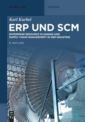 Erp Und Scm: Riadenie dodávateľského reťazca v priemysle: Enterprise Resource Planning Und Supply Chain Management in Der Industrie - Erp Und Scm: Enterprise Resource Planning Und Supply Chain Management in Der Industrie