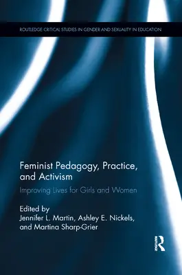 Feministická pedagogika, prax a aktivizmus: Zlepšenie života dievčat a žien - Feminist Pedagogy, Practice, and Activism: Improving Lives for Girls and Women