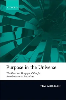 Účel vo vesmíre: Morálne a metafyzické argumenty pre anantropocentrický účel - Purpose in the Universe: The Moral and Metaphysical Case for Ananthropocentric Purposivism