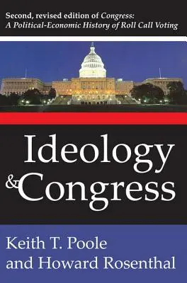 Ideológia a kongres: Politicko-ekonomické dejiny hlasovania podľa mien - Ideology and Congress: A Political Economic History of Roll Call Voting