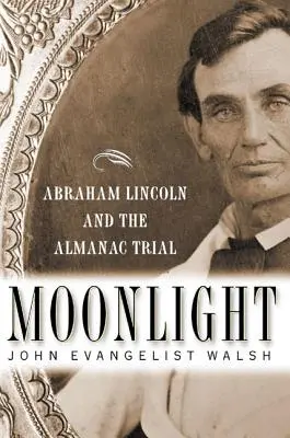 Mesačný svit: Abraham Lincoln a almanachový proces - Moonlight: Abraham Lincoln and the Almanac Trial