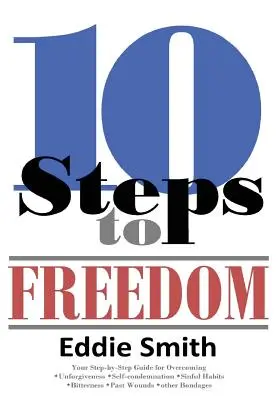 10 krokov k slobode: Ste spasení, ale nie slobodní? - 10 Steps to Freedom: Are You Saved, but Not Free?