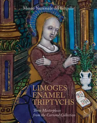Triptychy z limogeského smaltu: tri majstrovské diela zo zbierky Carrand - Limoges Enamel Triptychs: Three Masterpieces from the Carrand Collection