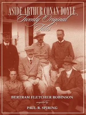 Popri Arthurovi Conanovi Doyleovi - dvadsať pôvodných poviedok Bertrama Fletchera Robinsona - zostavil Paul Spiring - Aside Arthur Conan Doyle - Twenty Original Tales by Bertram Fletcher Robinson - Compiled by Paul Spiring